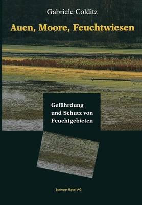Auen, Moore, Feuchtwiesen: Gef hrdung Und Schutz Von Feuchtgebieten (Paperback)