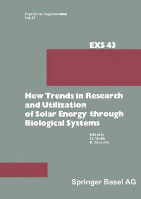 New Trends in Research and Utilization of Solar Energy through Biological Systems - Experientia Supplementum 43 (Paperback)