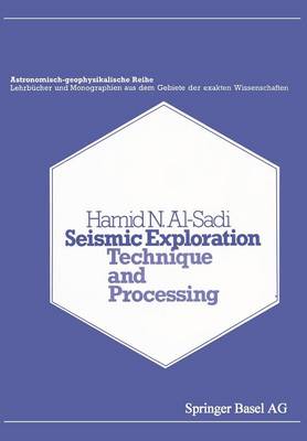 Seismic Exploration: Technique and Processing - Lehrbucher und Monographien aus dem Gebiete der exakten Wissenschaften 7 (Paperback)