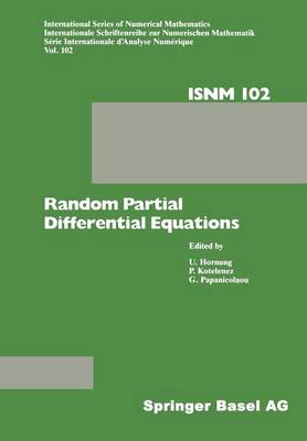 Random Partial Differential Equations: Proceedings of the Conference held at the Mathematical Research Institute at Oberwolfach, Black Forest, November 19-25, 1989 - International Series of Numerical Mathematics 102 (Paperback)