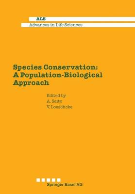 Species Conservation: A Population-Biological Approach - Advances in Life Sciences (Paperback)