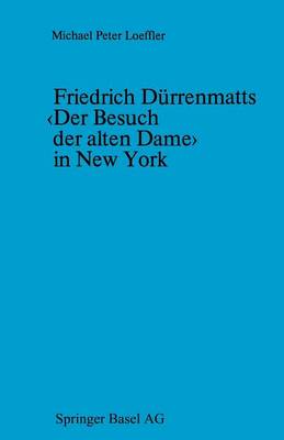 Friedrich D rrenmatts in New York: Ein Kapitel Aus Der Rezeptionsgeschichte Der Neueren Schweizer Dramatik (Paperback)