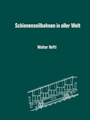 Schienenseilbahnen in Aller Welt: Schiefe Seilebenen Standseilbahnen Kabelbahnen (Paperback)