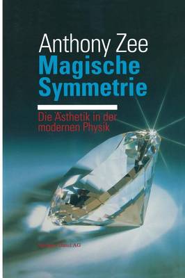 Magische Symmetrie: Die Asthetik in Der Modernen Physik (Paperback)