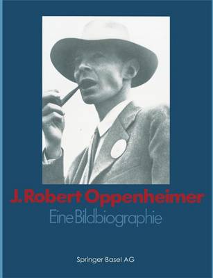J. Robert Oppenheimer: Eine Bildbiographie (Paperback)