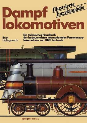 Dampflokomotiven: Ein Technisches Handbuch Der Bedeutendsten Internationalen Personenzuglokomotiven Von 1820 Bis Heute (Paperback)