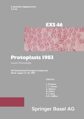 Protoplasts 1983: Lecture Proceedings - Experientia Supplementum 46 (Paperback)