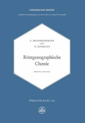 Rontgenographische Chemie: Moglichkeiten Und Ergebnisse Von Untersuchungen Mit Rontgen- Und Elektroneninterferenzen in Der Chemie - Lehrbucher Und Monographien Aus Dem Gebiete der Exakten Wis 2 (Paperback)