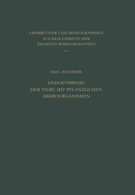 Endosymbiose Der Tiere Mit Pflanzlichen Mikroorganismen - Lehrbucher Und Monographien Aus Dem Gebiete der Exakten Wis 12 (Paperback)