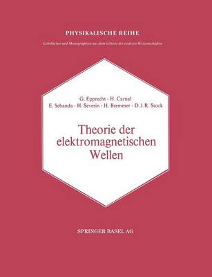 Theorie Der Elektromagnetischen Wellen: Nach Vortr ge Im Nachrichtentechnischen Kolloquium Der Universit t Bern - Lehrbucher Und Monographien Aus Dem Gebiete der Exakten Wis 4 (Paperback)