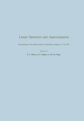 Linear Operators and Approximation / Lineare Operatoren und Approximation: Proceedings of the Conference held at the Oberwolfach Mathematical Research Institute, Black Forest, August 14-22, 1971 / Abhandlungen zur Tagung im Mathematischen Forschungsinstitut Oberwolfach, Schwarzwald, vom 14. bis 22. August 1971 - International Series of Numerical Mathematics 20 (Paperback)