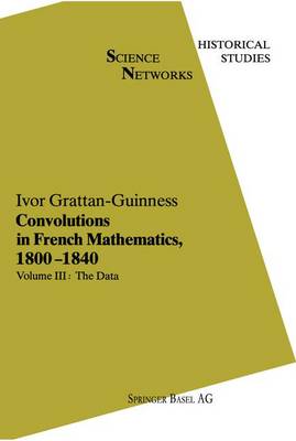 Convolutions in French Mathematics, 1800-1840: From the Calculus and Mechanics to Mathematical Analysis and Mathematical Physics - Science Networks. Historical Studies 2/3/4 (Paperback)