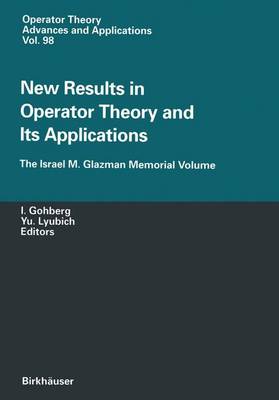 New Results in Operator Theory and Its Applications: The Israel M. Glazman Memorial Volume - Operator Theory: Advances and Applications 98 (Paperback)