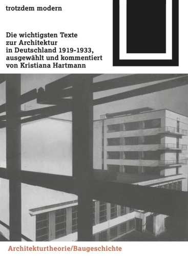 Trotzdem modern: Die wichtigsten Texte zur Architektur in Deutschland 1919-1933 - Bauwelt Fundamente 099 (Paperback)