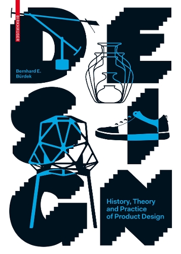 Design: History, Theory and Practice of Product Design (Hardback)