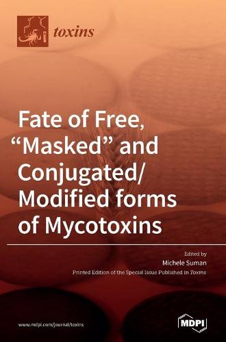 Fate of Free, Masked and Conjugated/Modified forms of Mycotoxins (Hardback)