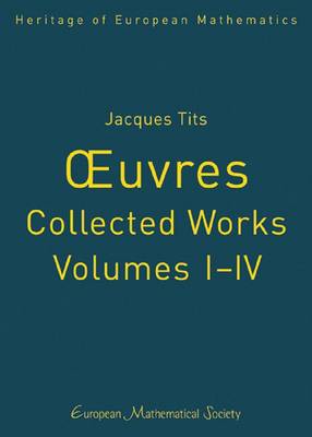 Jacques Tits, Uvres - Collected Works: Volumes I - IV - Heritage of European Mathematics (Hardback)