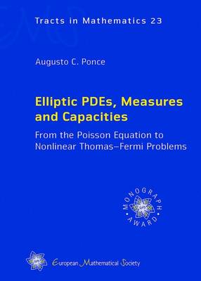 Elliptic PDEs, Measures and Capacities: From the Poisson Equation to Nonlinear Thomas-Fermi Problems - EMS Tracts in Mathematics (Hardback)