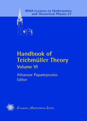 Handbook of Teichmuller Theory: Volume VI - IRMA Lectures in Mathematics & Theoretical Physics 27 (Hardback)