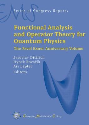 Functional Analysis and Operator Theory for Quantum Physics: The Pavner Exner Anniversary Volume - EMS Series of Congress Reports (Hardback)