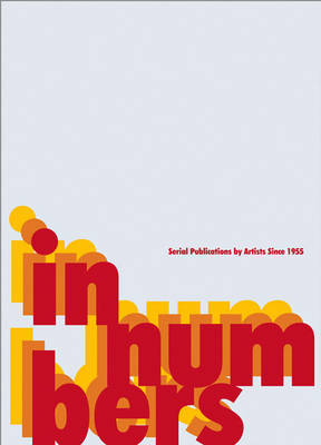In Numbers: Serial Publications by Artists Since 1955 (Hardback)