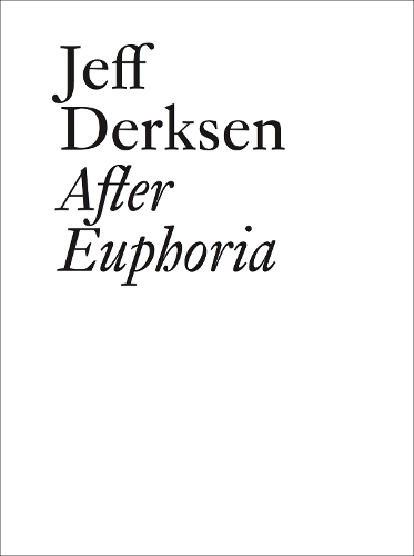 Jeff Derksen: After Euphoria - Documents (Paperback)