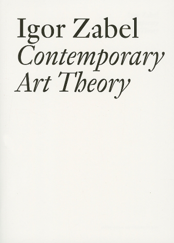 Igor Zabel: Contemporary Art Theory (Paperback)