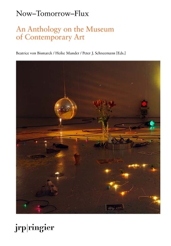 Now-Tomorrow-Flux: An Anthology on the Museum of Contemporary Art (Paperback)