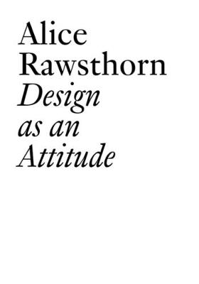 Alice Rawsthorn: Design as an Attitude - JRP | Ringier Documents Series (Paperback)