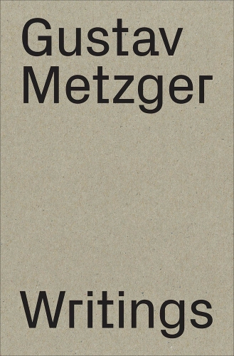 Gustav Metzger: Writings 1953-2016 (Paperback)