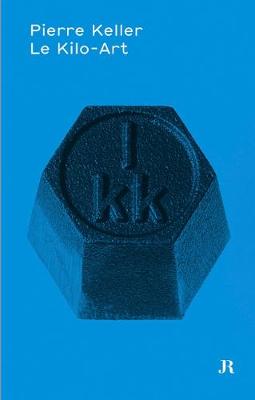 Pierre Keller: Le Kilo-Art - Hapax Series (Paperback)