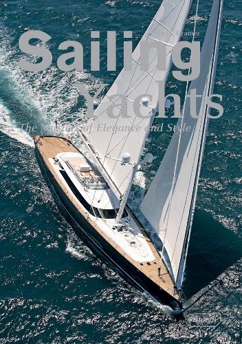 Sailing Yachts: The Masters of Elegance and Style - Dreaming of (Hardback)