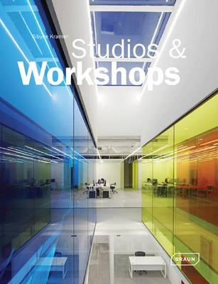 Studios & Workshops: Spaces for Creatives - Architecture in Focus (Hardback)
