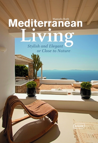 Mediterranean Living: Stylish and Elegant or Close to Nature - Dreaming of (Hardback)