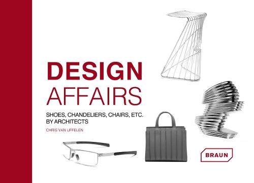 Design Affairs: Shoes, Chandeliers, Chairs etc. by Architects (Hardback)