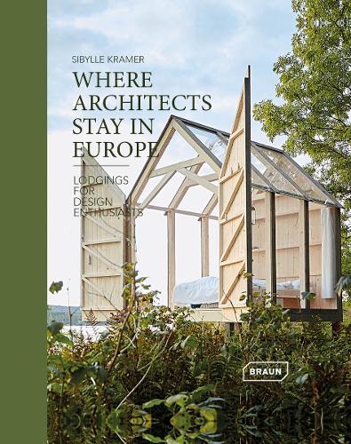 Where Architects Stay in Europe: Lodgings for Design Enthusiasts (Hardback)