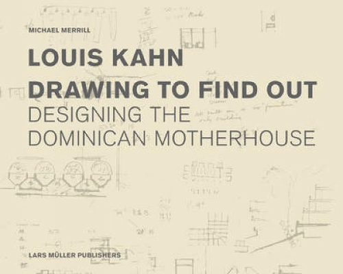 Louis Kahn: Drawing to Find Out (Hardback)