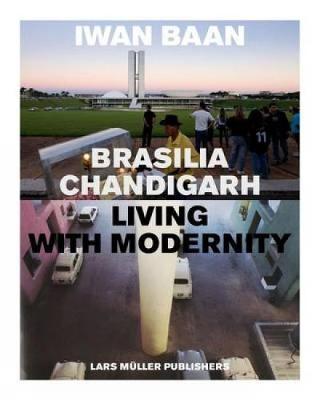 Brasilia - Chandigarh: Living With Modernity (Paperback)
