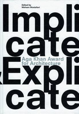 Aga Khan Award for Architecture 2010: Implicate & Explicate (Hardback)