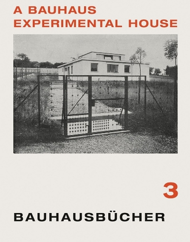 Bauhaus Experimental House: Bauhausbucher 3, 1925 (Hardback)