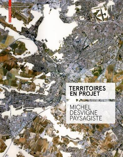 Territoires en projet: Michel Desvigne Paysagiste (Hardback)