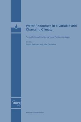 Water Resources in a Variable and Changing Climate (Hardback)