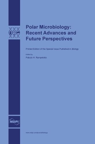 Polar Microbiology: Recent Advances and Future Perspectives (Hardback)