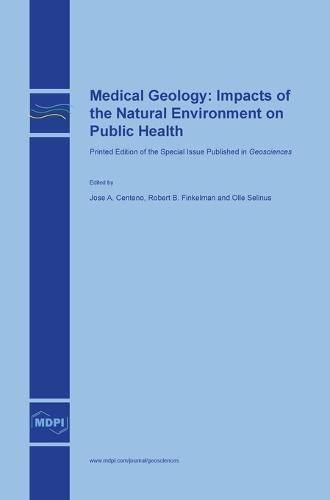 Medical Geology: Impacts of the Natural Environment on Public Health (Hardback)