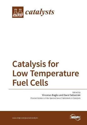 Catalysis for Low Temperature Fuel Cells (Paperback)
