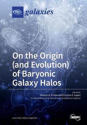 On the Origin (and Evolution) of Baryonic Galaxy Halos (Paperback)