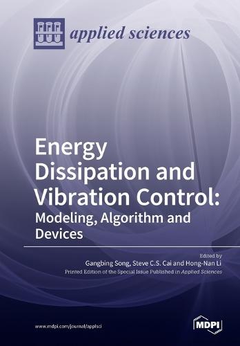 Energy Dissipation and Vibration Control: Modeling, Algorithm and Devices (Paperback)