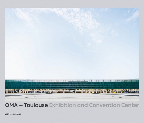 OMA - Toulouse Exhibition and Convention Center (Hardback)