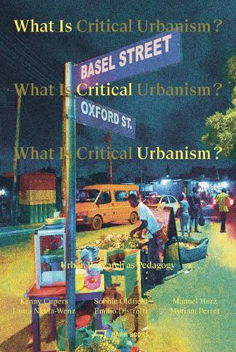 What is Critical Urbanism?: Urban Research as Pedagogy (Paperback)