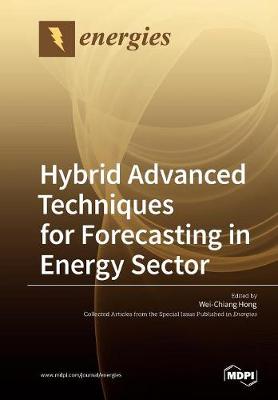 Hybrid Advanced Techniques for Forecasting in Energy Sector (Paperback)